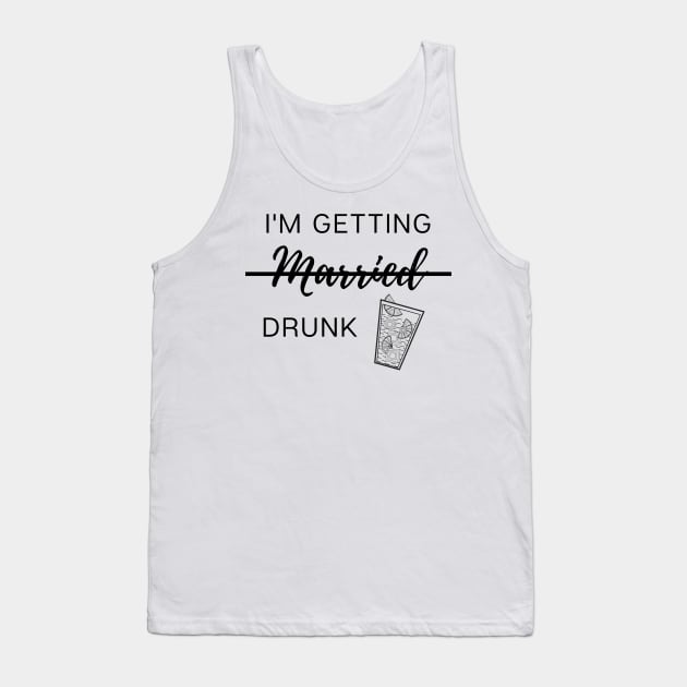 I'm getting married drunk Tank Top by Arpi Design Studio